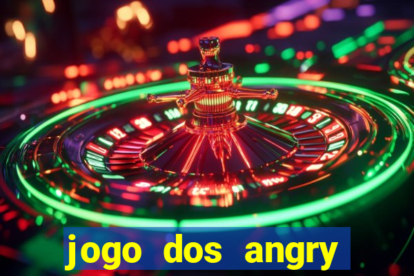 jogo dos angry birds rio